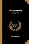 The Literary Shop: And Other Tales
