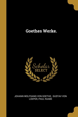 Goethes Werke. (German Edition)
