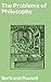 The Problems of Philosophy: Exploring Reality, Knowledge, and Humanity through Philosophical Inquiry