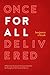Once for all Delivered: A R...
