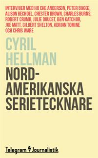 Nordamerikanska serietecknare: intervjuer med Ho Che Anderson, Peter Bagge, Alison Bechdel, Chester Brown, Charles Burns, Robert Crumb, Julie Doucet, Ben Katchor, Joe Matt, Gilbert Shelton, Adrian Tomine och Chris Ware