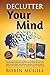Declutter Your Mind: This Book Includes : Relaxation and Stress Reduction for Beginners + Chakras Healing Meditation + Reiki Healing for Beginners