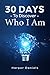 30 Days to Discover Who I A...