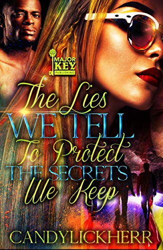 The Lies We Tell To Protect The Secrets We Keep (Kindle Edition)
