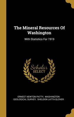 The Mineral Resources Of Washington: With Statistics For 1919