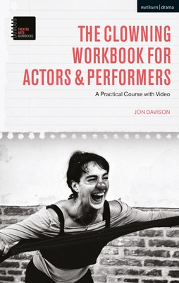 The Clowning Workbook: A Practical Course (Theatre Arts Workbooks)