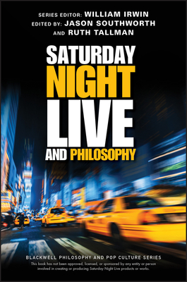 Saturday Night Live and Philosophy: Deep Thoughts Through the Decades (Kindle Edition)