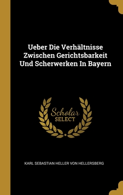 Ueber Die Verhältnisse Zwischen Gerichtsbarkeit Und Scherwerken In Bayern