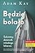 Będzie bolało. Sekretny dziennik młodego lekarza by Adam Kay