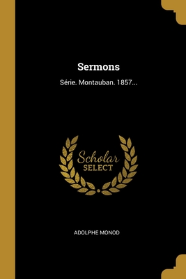 Sermons: S�rie. Montauban. 1857...