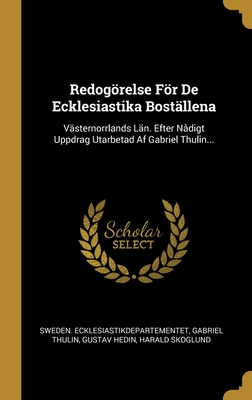 Redogörelse För De Ecklesiastika Boställena: Västernorrlands Län. Efter Nådigt Uppdrag Utarbetad Af Gabriel Thulin... (Swedish Edition)