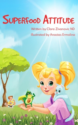 Superfood Attitude: Nutrition Book for Kids 2-7 Years