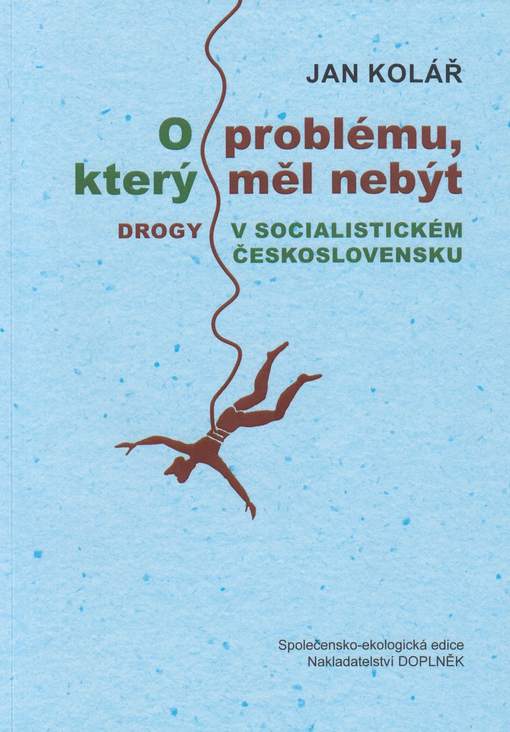 O problému, který měl nebýt: drogy v socialistickém Československu (Paperback)
