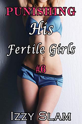 Punishing His Fertile Girls #6 (Kindle Edition)