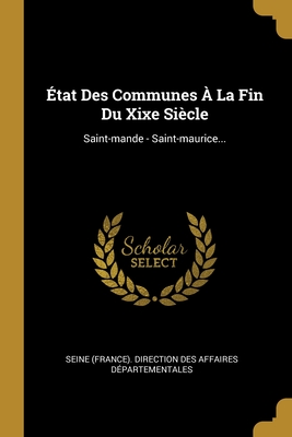 État Des Communes À La Fin Du Xixe Siècle: Saint-mande - Saint-maurice... (French Edition)