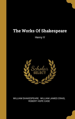 The Works Of Shakespeare: Henry V