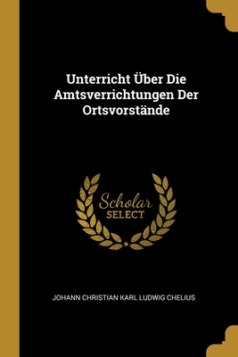 Unterricht Über Die Amtsverrichtungen Der Ortsvorstände