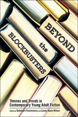 Beyond the Blockbusters: Themes and Trends in Contemporary Young Adult Fiction (Paperback)