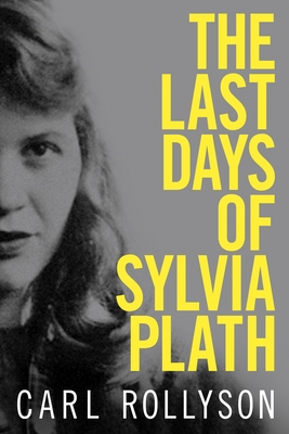 The Last Days of Sylvia Plath (Hardcover)