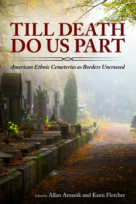 Till Death Do Us Part: American Ethnic Cemeteries as Borders Uncrossed (Paperback)