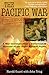 The Pacific War Uncensored:...