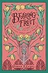 Bearing Fruit: Devotional Stories about Godliness (the Lord's Garden Series) Bearing Fruit: Devotional Stories about Godliness (the Lord's Garden Series)
