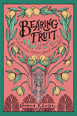 Bearing Fruit: Devotional Stories about Godliness (the Lord's Garden Series)