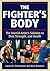 The Fighter's Body: The Martial Artist's Solution to Diet, Strength, and Health