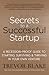 Secrets to a Successful Startup: A Recession-Proof Guide to Starting, Surviving & Thriving in Your Own Venture