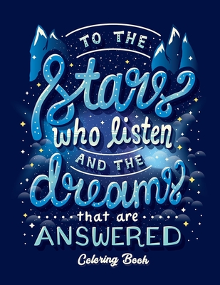 To The Stars Who Listen And The Dreams That Are Answered Colouring Book Inspirational Quote Adult Coloring Books By Sarah Williams