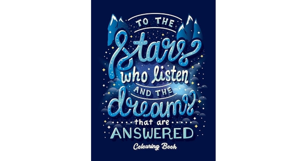 To The Stars Who Listen And The Dreams That Are Answered Colouring Book Inspirational Quote Adult Coloring Books By Sarah Williams