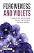 Forgiveness and Violets