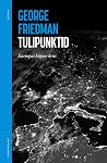 Tulipunktid. Euroopas küpsev kriis by George Friedman