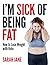 I'm Sick of Being Fat: How to Lose Weight with Keto (Ketogenic Diet)