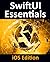 SwiftUI Essentials - iOS Edition: Learn to Develop iOS Apps using SwiftUI, Swift 5 and Xcode 11