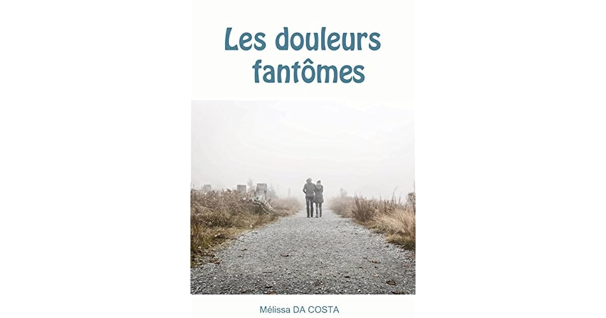 Critique Du Livre Je Revenais Des Autres Les douleurs fantômes: Suite de "Je revenais des autres" by Mélissa Da