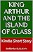King Arthur and the Island of Glass by Barbara Sullivan