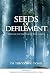 SEEDS OF DEFILEMENT: What's...
