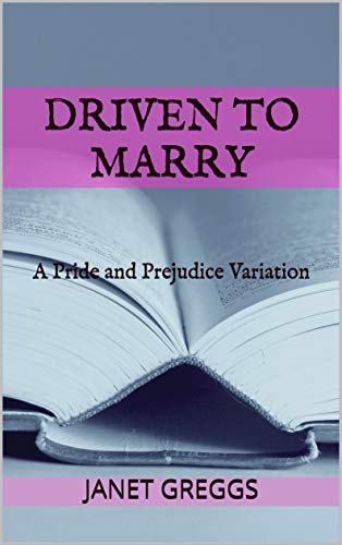 Driven to Marry: A Pride and Prejudice Variation (Kindle Edition)
