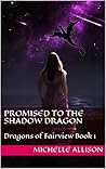 Promised To The Shadow Dragon (An Erotic Short Story): Dragons of Fairview Book 1 Promised To The Shadow Dragon (An Erotic Short Story): Dragons of Fairview Book 1