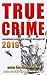 True Crime 2019: Homicide & True Crime Stories of 2019 (Annual True Crime Anthology Book 4)