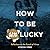How to Be Unlucky: Reflections on the Pursuit of Virtue