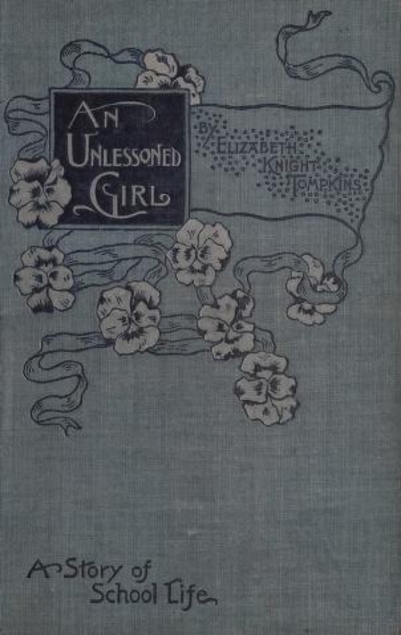 An Unlessoned Girl: A Story of School Life