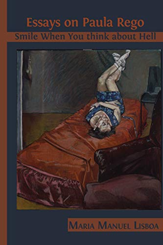 Essays on Paula Rego: Smile When You Think about Hell (Kindle Edition)