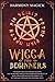 Wicca for Beginners: A Star...