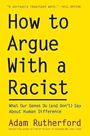 How to Argue With a Racist: What Our Genes Do (and Don't) Say About Human Difference