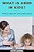 What Is ADHD In Kids - How ...