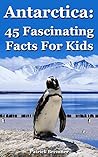 Antarctica: 45 Fa...