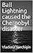 Ball Lightning caused the C...