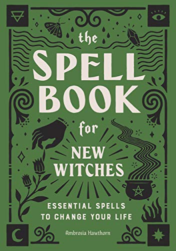 The Spell Book for New Witches: Essential Spells to Change Your Life (Kindle Edition)